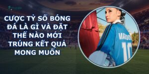 Cược Tỷ Số Bóng Đá