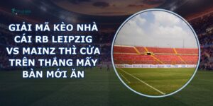 giải mã kèo nhà cái RB Leipzig vs Mainz