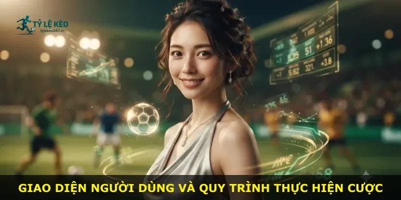 Giao diện người dùng và quy trình thực hiện cược