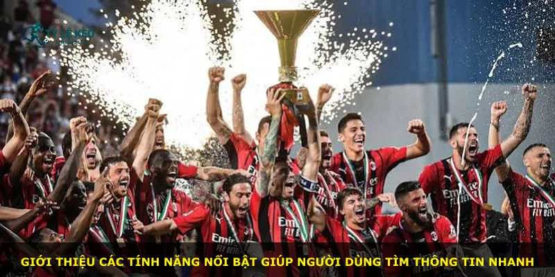 Giới thiệu các tính năng nổi bật giúp người dùng tìm thông tin nhanh