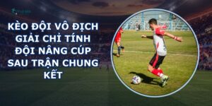 Kèo Đội Vô Địch Giải