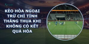 Kèo Hòa Ngoại Trừ