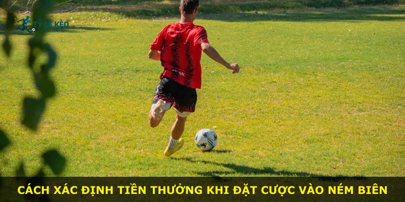 Cách xác định tiền thưởng khi đặt cược vào ném biên
