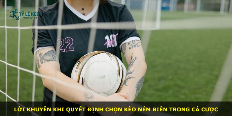 Lời khuyên khi quyết định chọn kèo ném biên trong cá cược