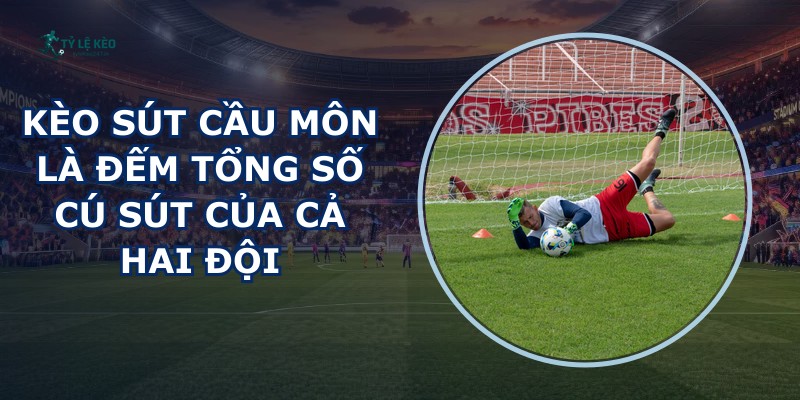 Kèo Sút Cầu Môn