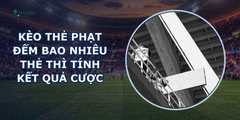 Kèo Thẻ Phạt