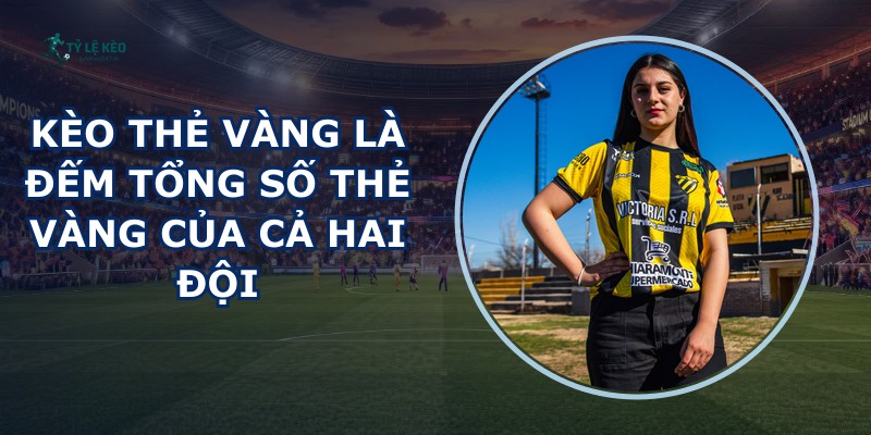 Kèo Thẻ Vàng