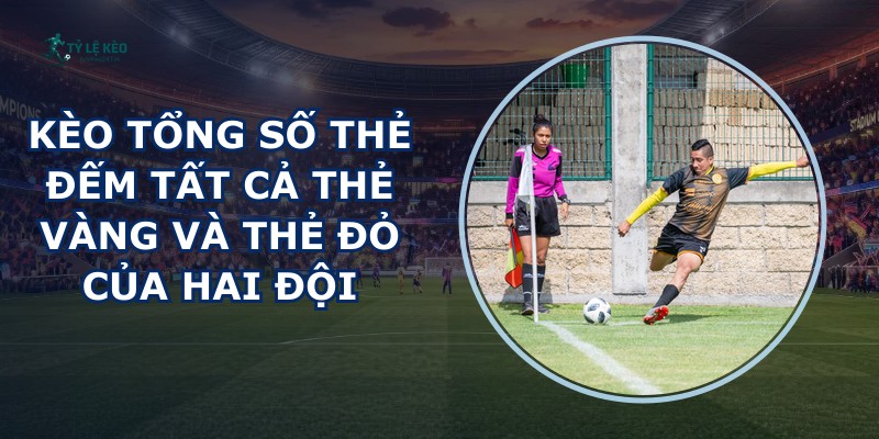 Kèo Tổng Số Thẻ