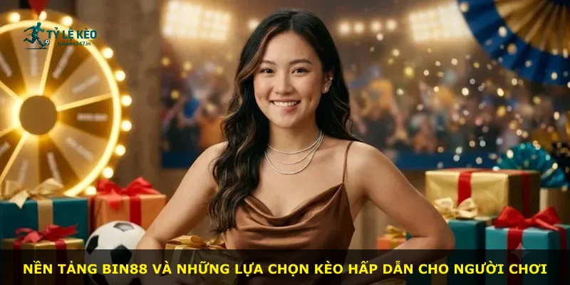 Nền tảng Bin88 và những lựa chọn kèo hấp dẫn cho người chơi