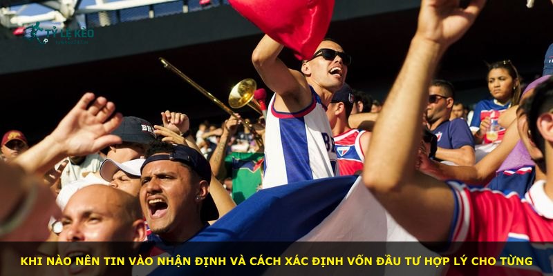 Khi nào nên tin vào nhận định và cách xác định vốn đầu tư hợp lý cho từng