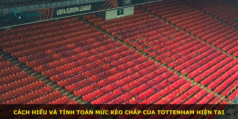 Cách hiểu và tính toán mức kèo chấp của Tottenham hiện tại