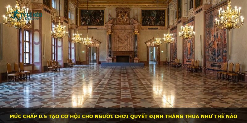 Mức chấp 0.5 tạo cơ hội cho người chơi quyết định thắng thua như thế nào