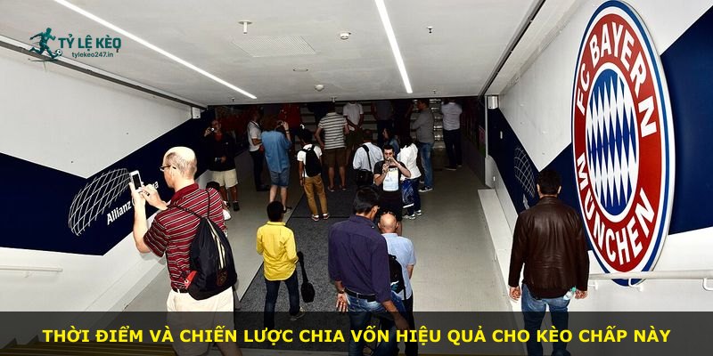 Thời điểm và chiến lược chia vốn hiệu quả cho kèo chấp này