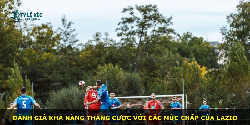 Đánh giá khả năng thắng cược với các mức chấp của Lazio