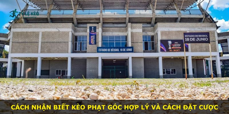 Cách nhận biết kèo phạt góc hợp lý và cách đặt cược