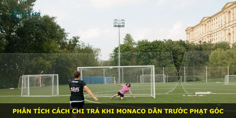 Phân tích cách chi trả khi Monaco dẫn trước phạt góc