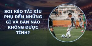 Soi Kèo Tài Xỉu Phụ