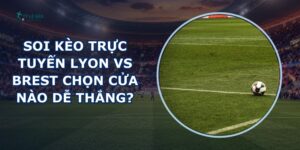 soi kèo trực tuyến Lyon vs Brest