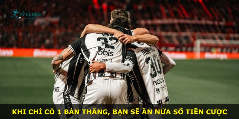 Khi chỉ có 1 bàn thắng, bạn sẽ ăn nửa số tiền cược