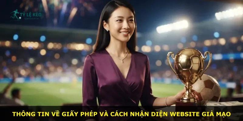 Thông tin về giấy phép và cách nhận diện website giả mạo