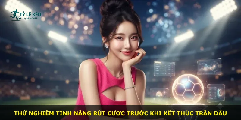 Thử nghiệm tính năng rút cược trước khi kết thúc trận đấu