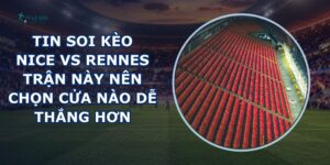 tin soi kèo Nice vs Rennes