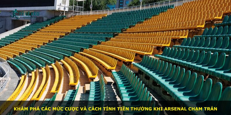 Khám phá các mức cược và cách tính tiền thưởng khi Arsenal chạm trán
