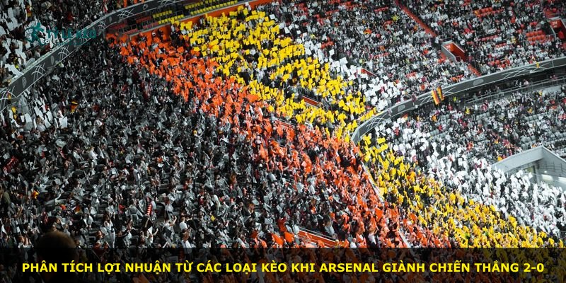 Phân tích lợi nhuận từ các loại kèo khi Arsenal giành chiến thắng 2-0